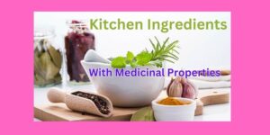 kitchen ingredients with medicinal uses