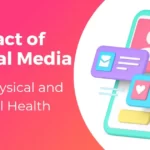 Impact of Social Media on Physical and Mental Health