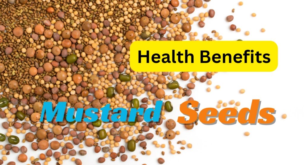 Health Benefits of Mustard Seeds